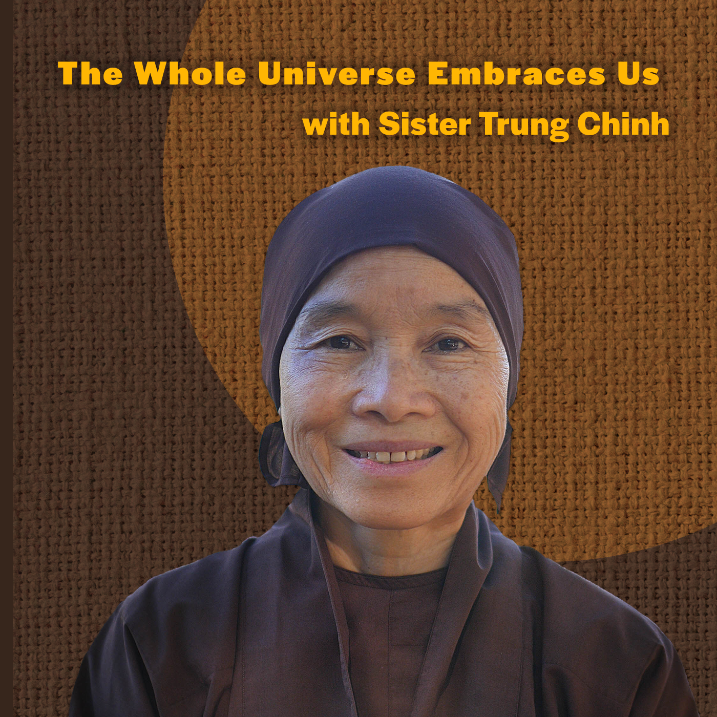 Sister Trung Chinh: The Whole Universe Embraces Us