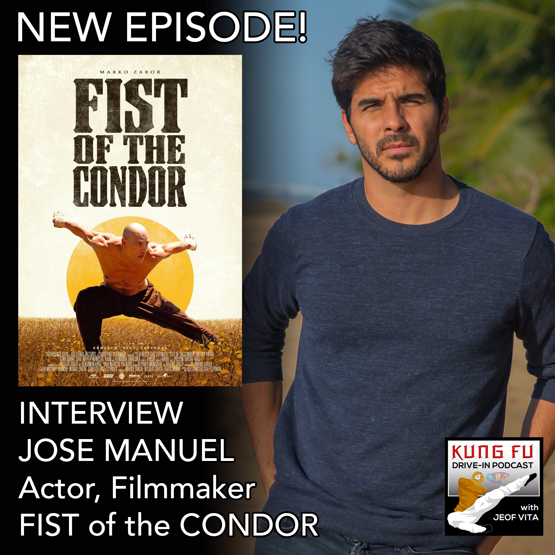 INTERVIEW: JOSE MANUEL, Actor, Filmmaker, FIST of the CONDOR