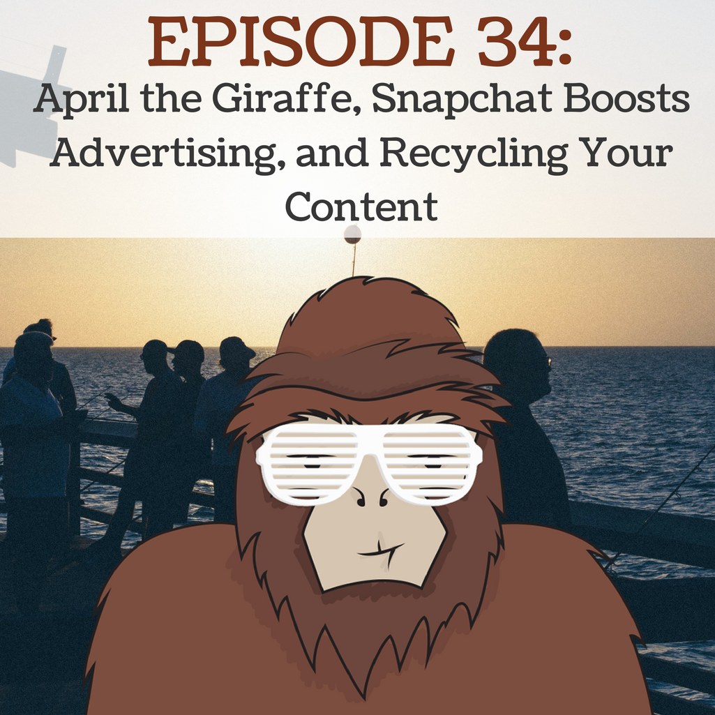 EP 34 - April The Giraffe Snapchat Boosts Advertising and Recycling Your Content