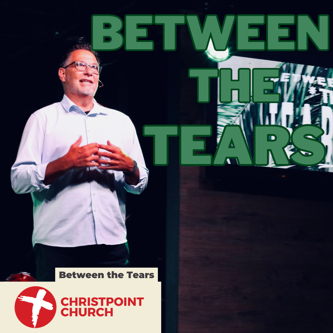 Between the Tears | Christpoint Church | Steve Qualls