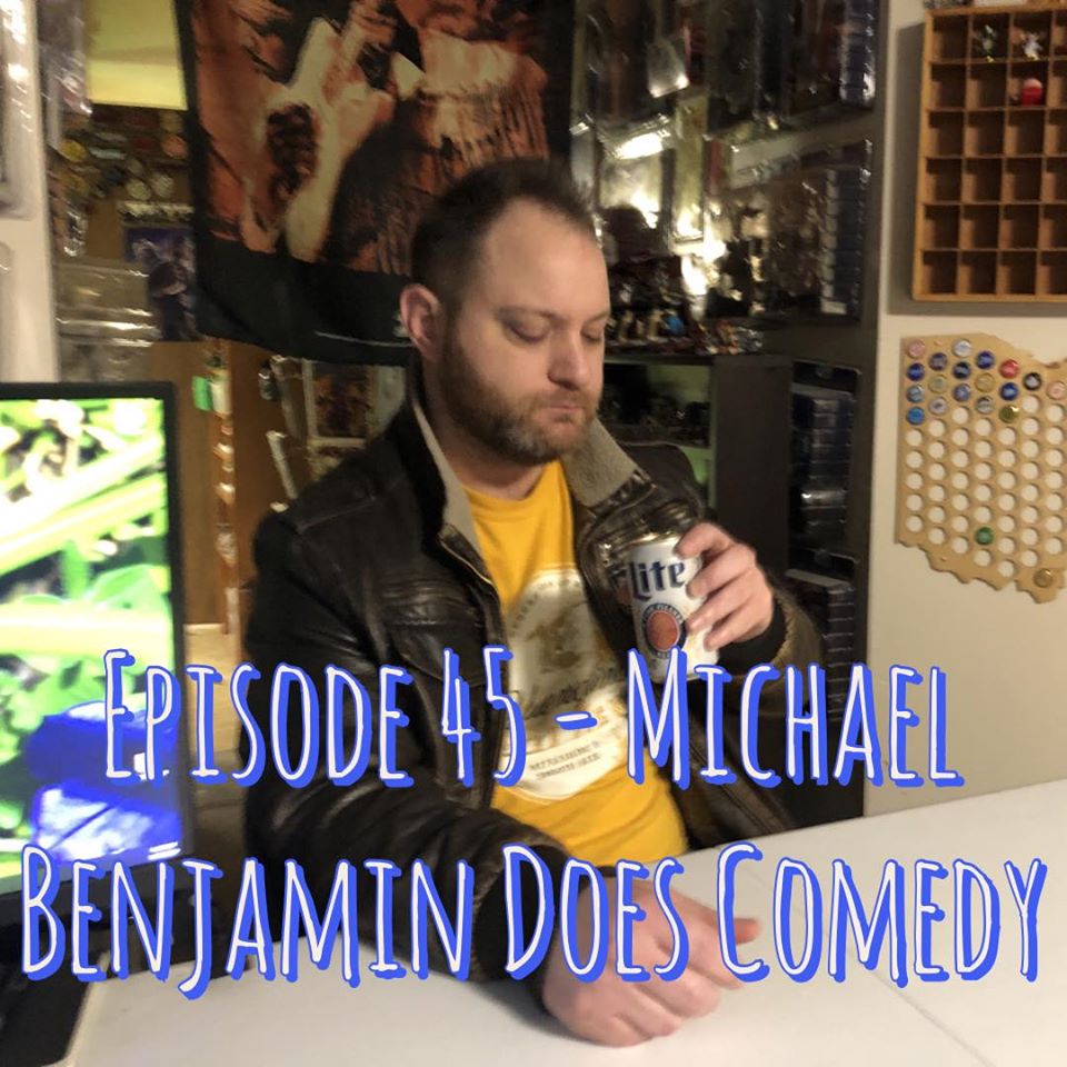 Episode 45 - Michael Benjamin Does Comedy