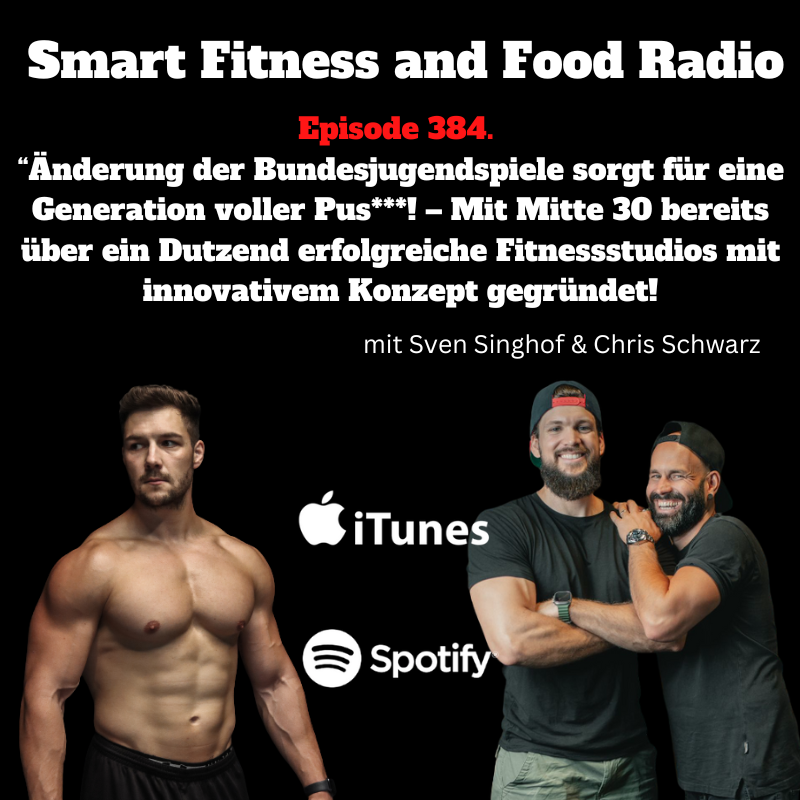 384. „Änderung der Bundesjugendspiele sorgt für eine Generation voller Pus***! – Mit Mitte 30 bereits über ein Dutzend erfolgreiche Fitnessstudios mit innovativem Konzept gegründet! - mit Chris Schwar & Sven Singhoff