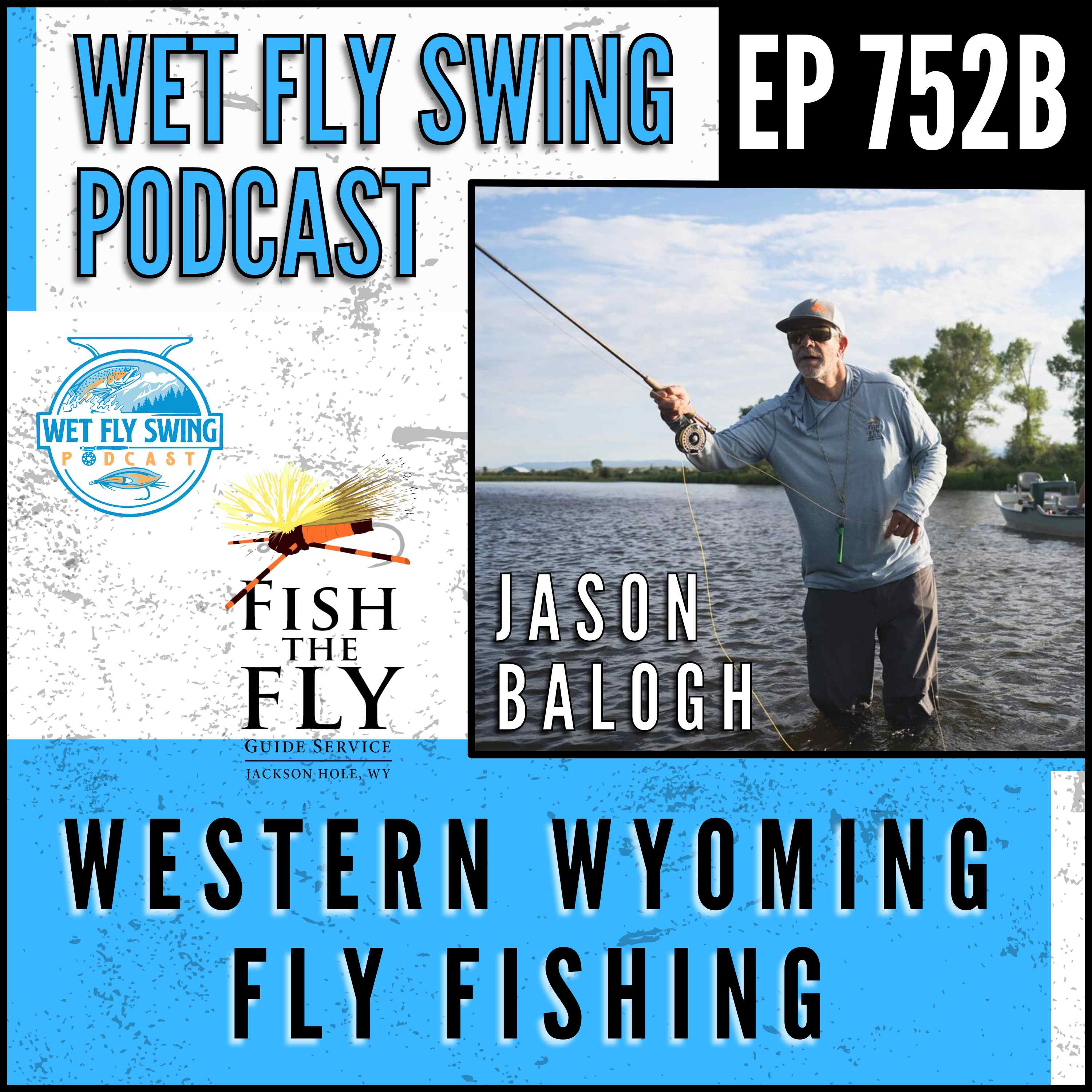 Western Wyoming Fly Fishing with Jason "JB" Balogh of Fish the Fly