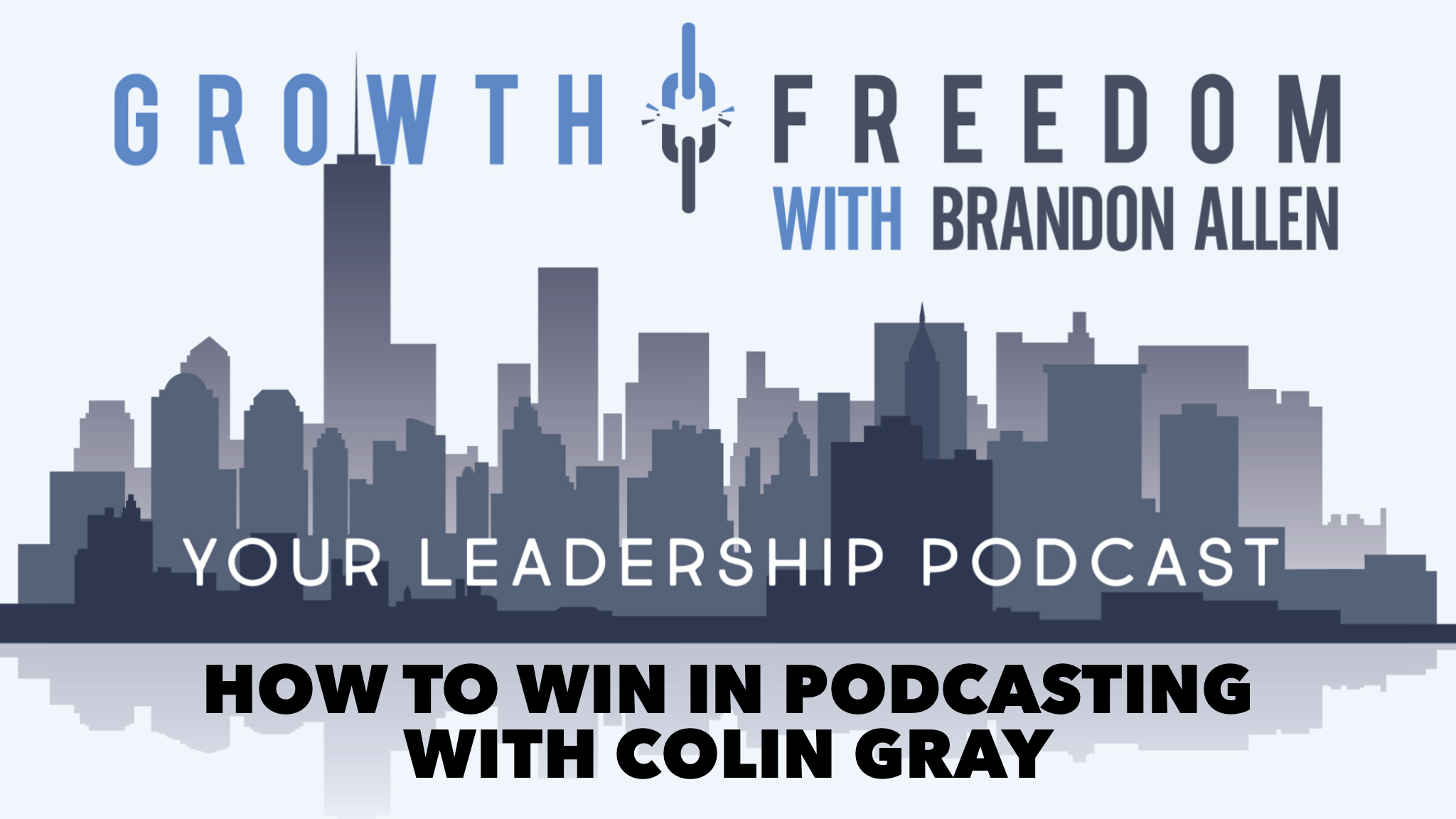 Growth and Freedom: The Leadership Podcast