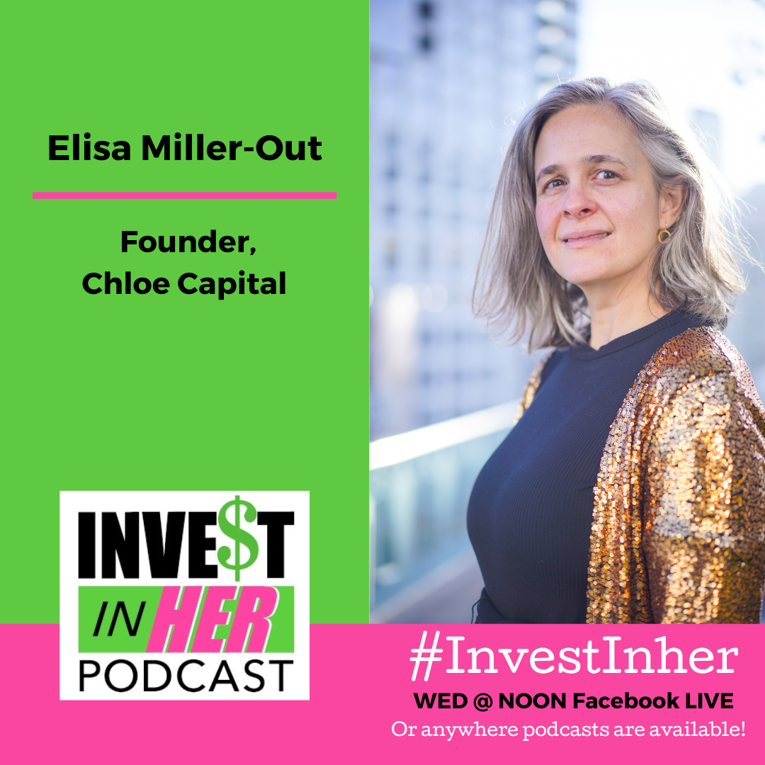 Ep. 346 Investing In Women Founded VC Funds With Chloe Capital Founder Elisa Miller-Out