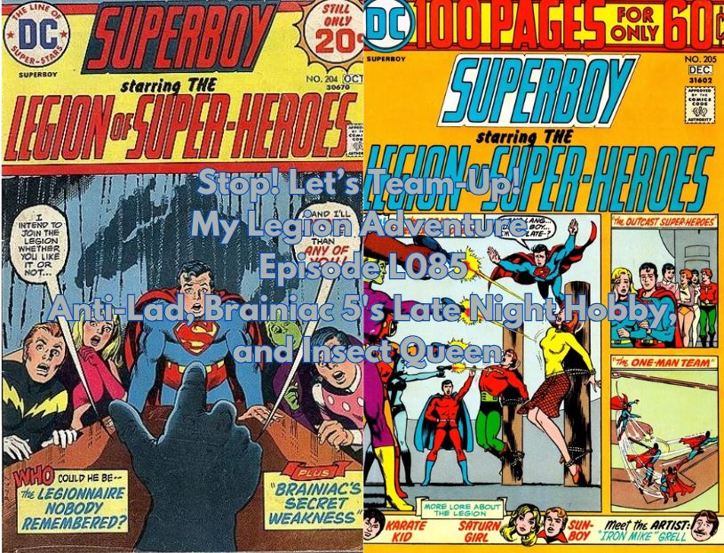 Stop! Let's Team-Up! My Legion Adventure Episode L085 Anti-Lad, Brainiac 5's Late Night Hobby, and Insect Queen