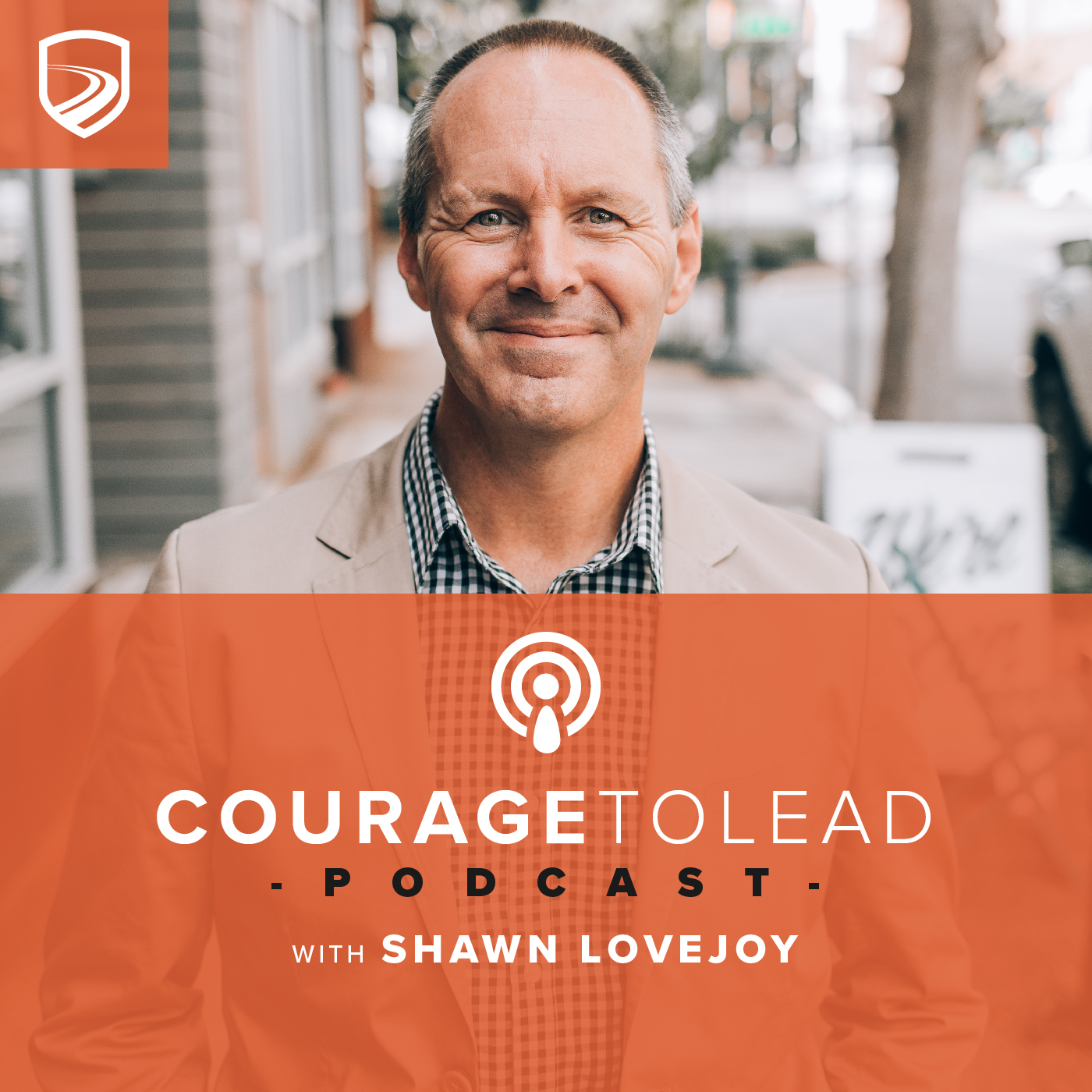 The Courage to Lead Podcast with Shawn Lovejoy