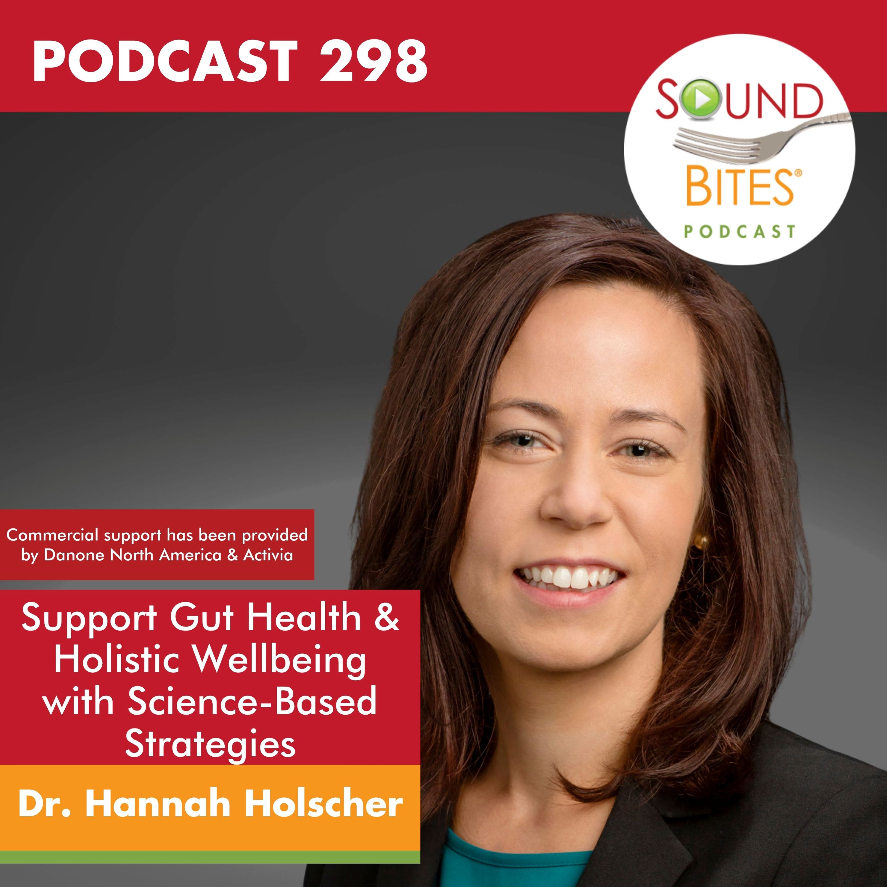 298: Support Gut Health & Holistic Wellbeing with Science-Based Strategies – Dr. Hannah Holscher