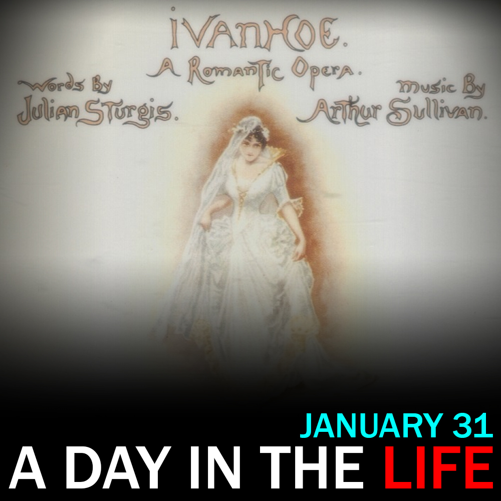Sullivan's "Ivanhoe" Premieres: "A Classical Day in the Life" for January 31