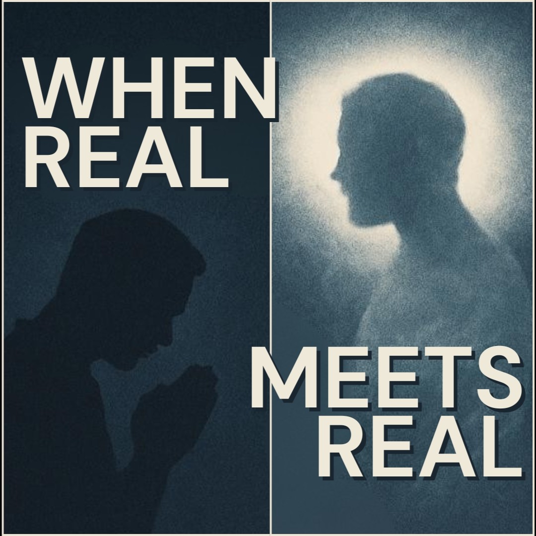 When Real Meets Real | Part 6: How to Pray When You Feel like Giving Up