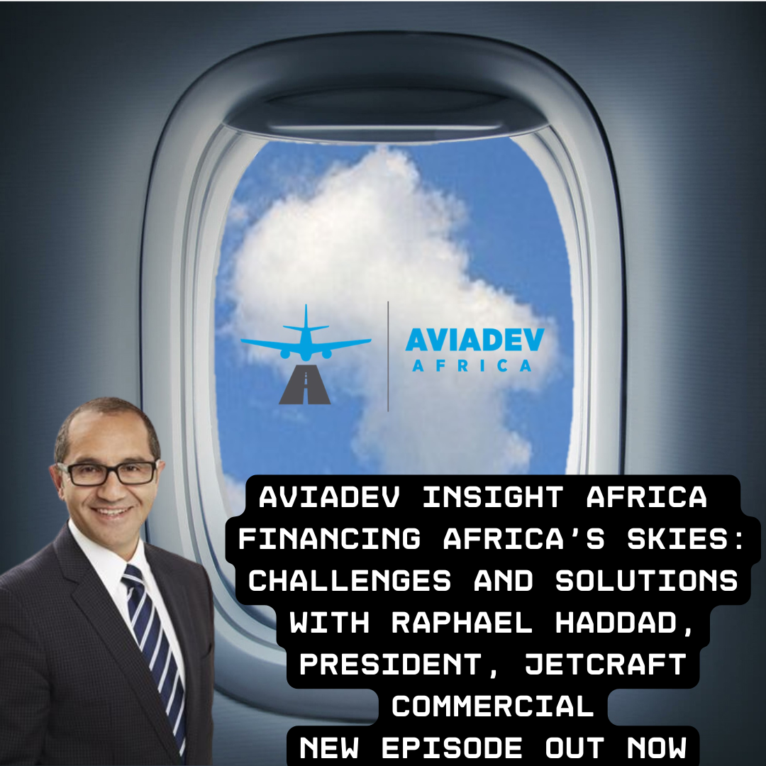 313. Financing Africa's Skies: Challenges and Solutions with Raphael Haddad, President, Jetcraft Commercial