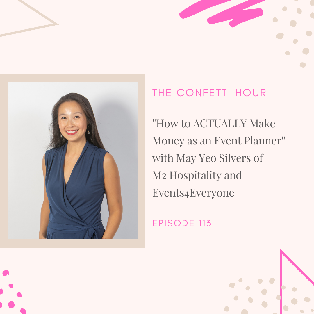 'How to ACTUALLY Make Money as an Event Planner'' with May Yeo Silvers of M2 Hospitality and Events4Everyone