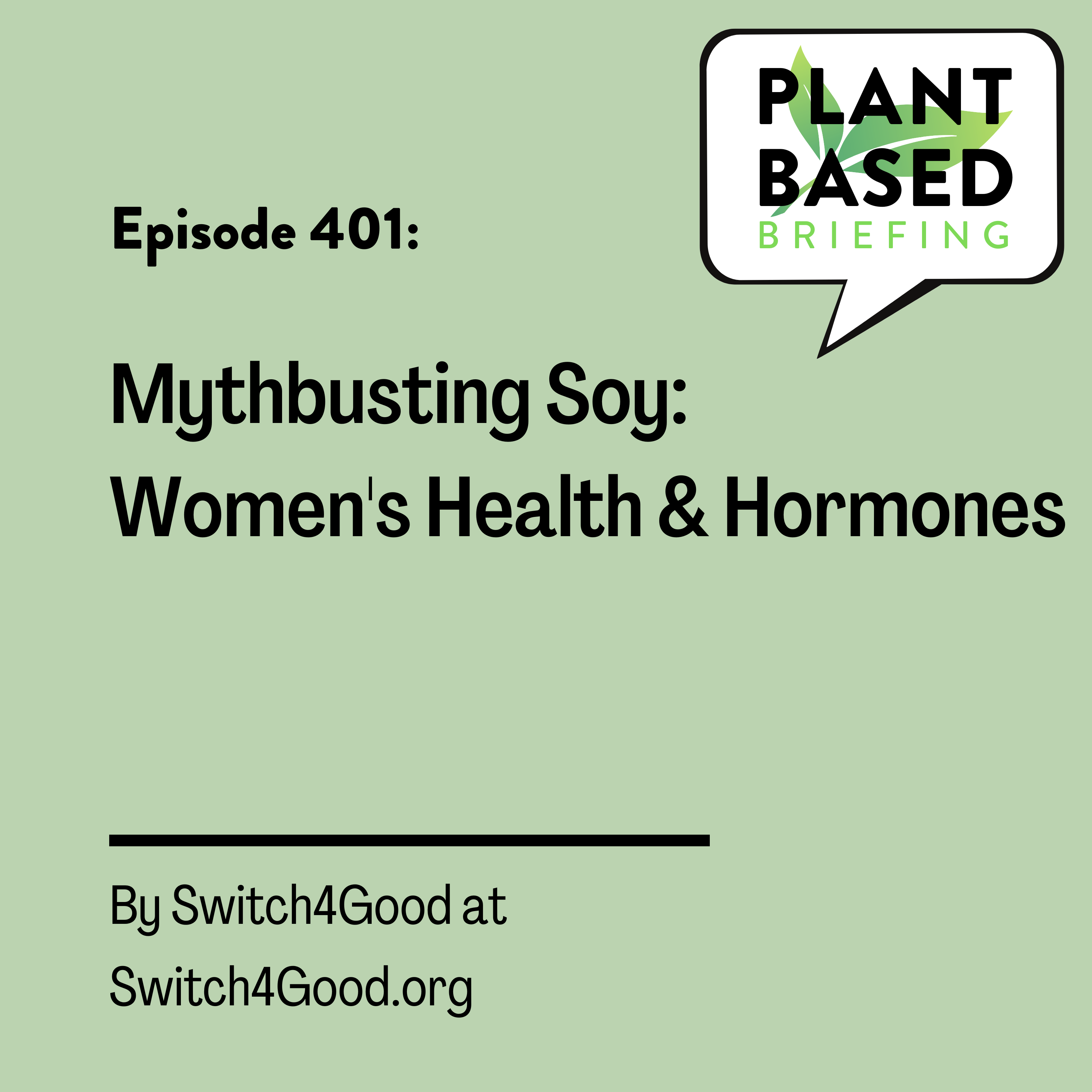 401: Mythbusting Soy: Women’s Health & Hormones from Switch4Good.org