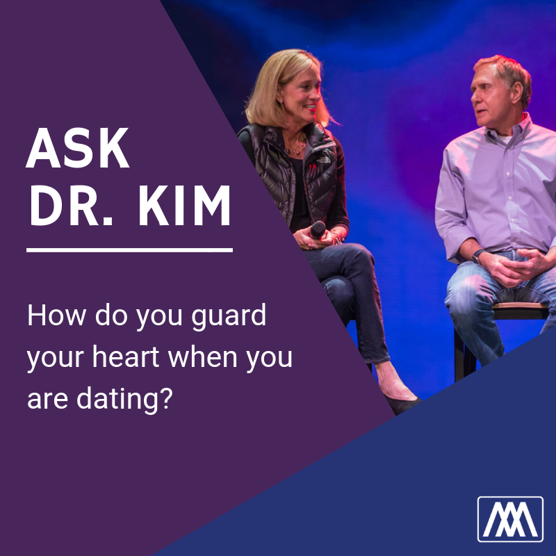 Ask Dr. Kim: How do you guard your heart when you are dating? | Ep. 303