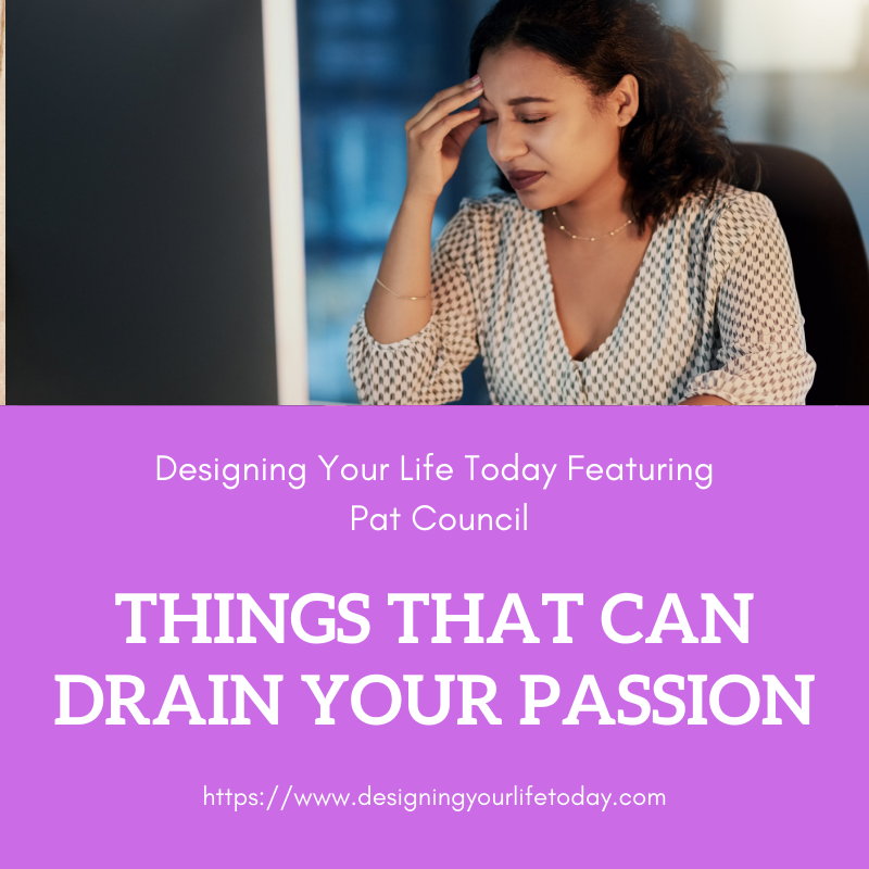 Things That Can Drain Your Passion