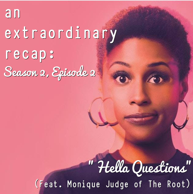 An Extraordinary Recap: Insecure - 