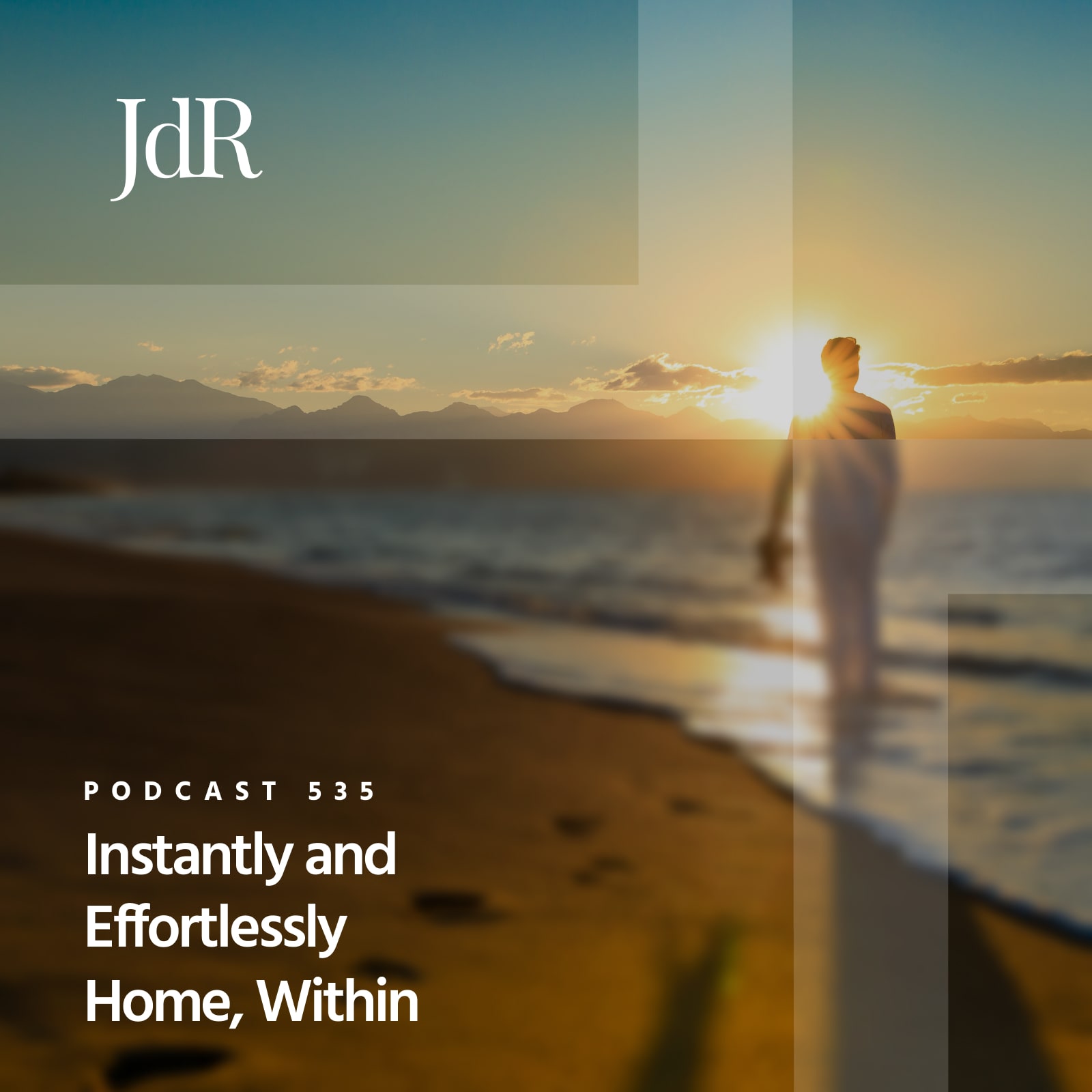 JdR Podcast 535 - Instantly and Effortlessly Home, Within