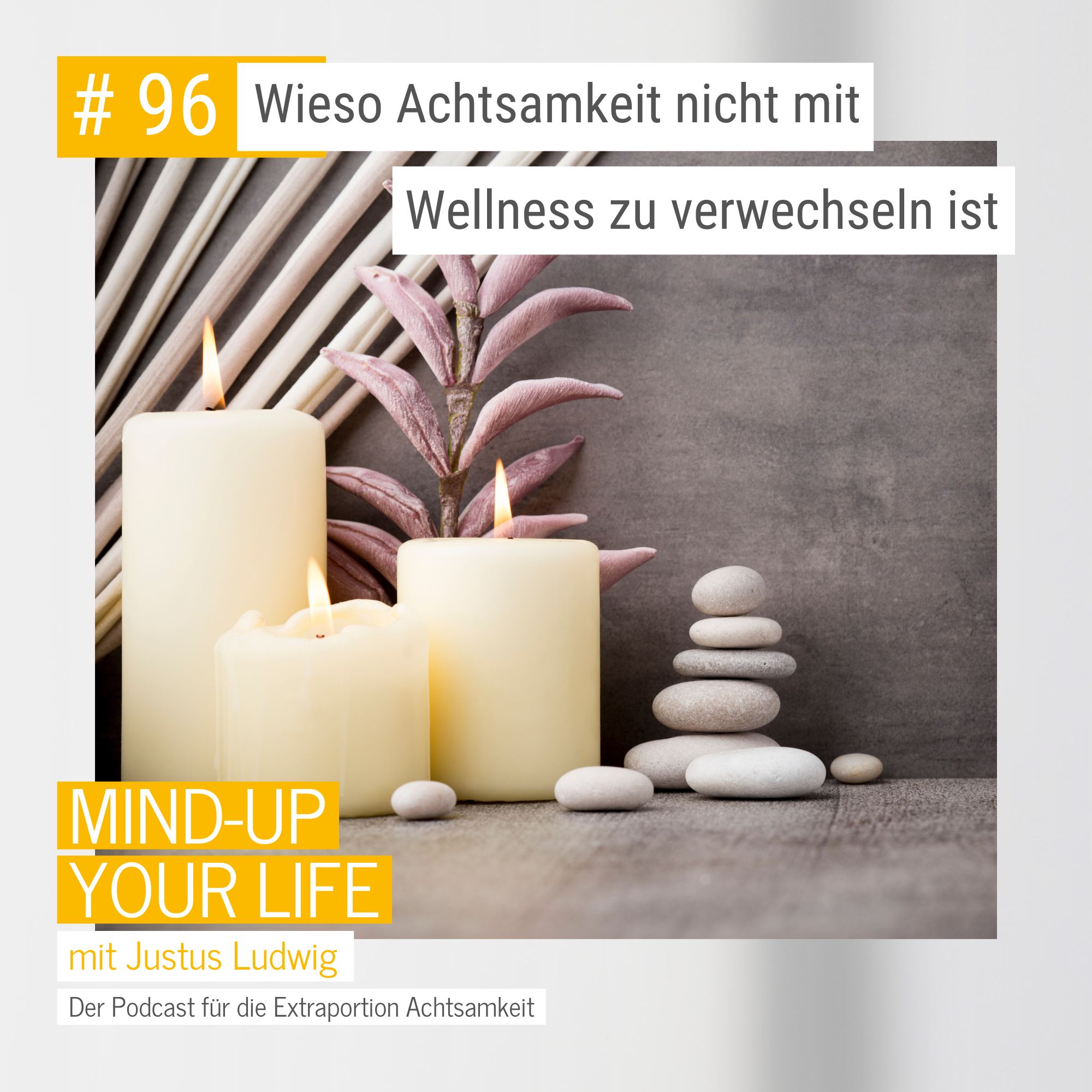 Wieso Achtsamkeit nicht mit Wellness zu verwechseln ist #96