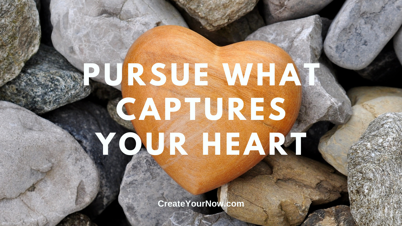 2070 Pursue What Captures Your Heart