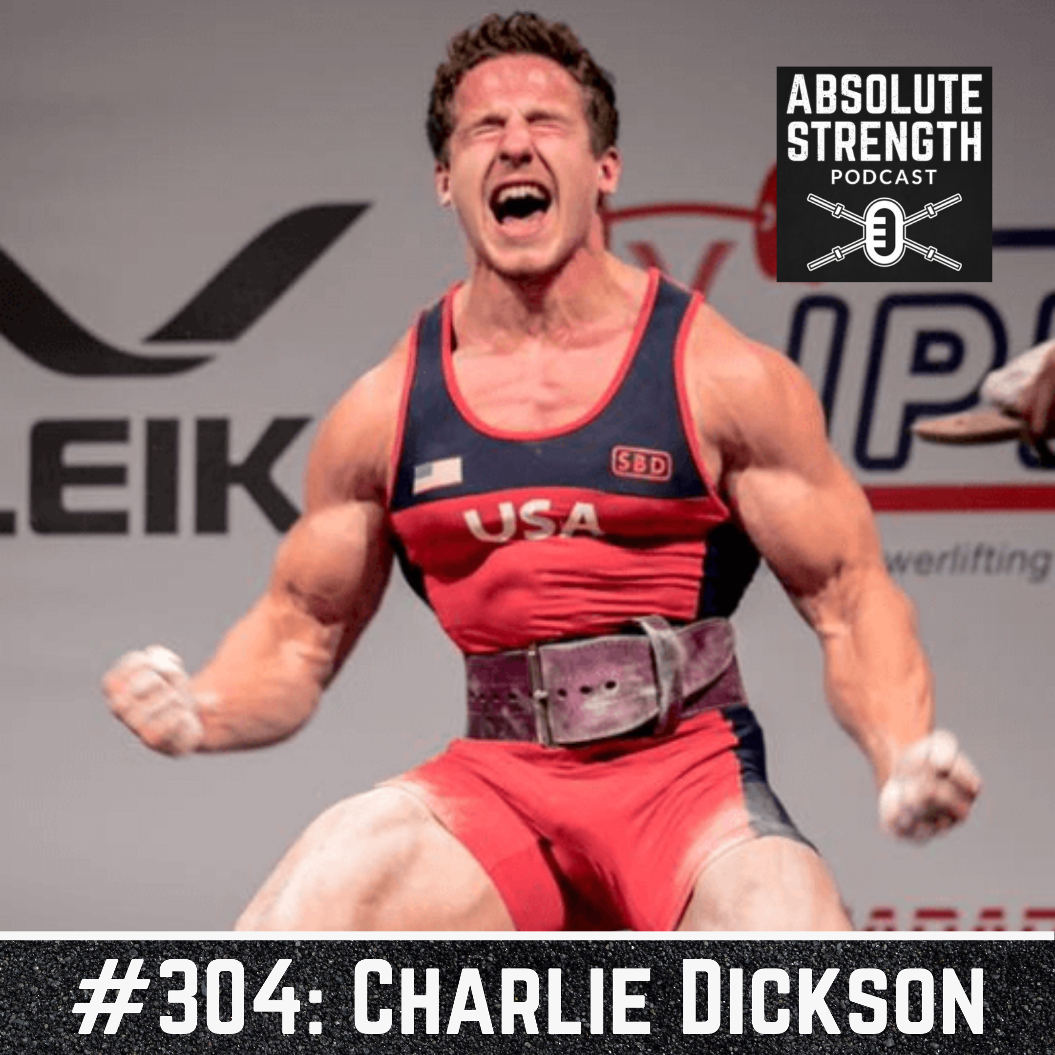 304: Going Beyond The Platform With Powerlifting World Champion Charlie Dickson