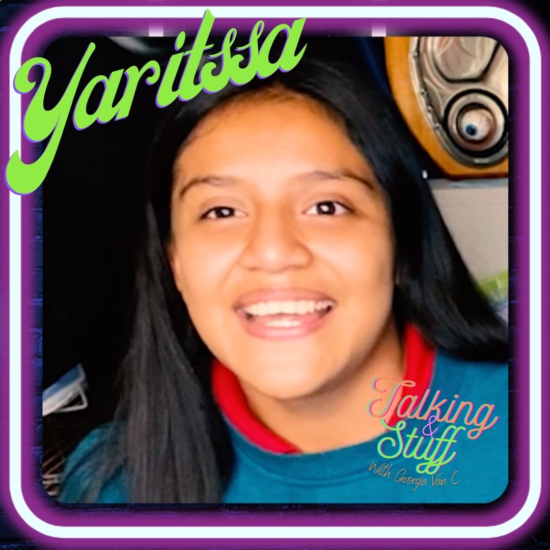 Ep 24. Yaritssa - Talking and Stuff with Georgia Van C Ep 24. Yaritssa - Talking and Stuff with Georgia Van C