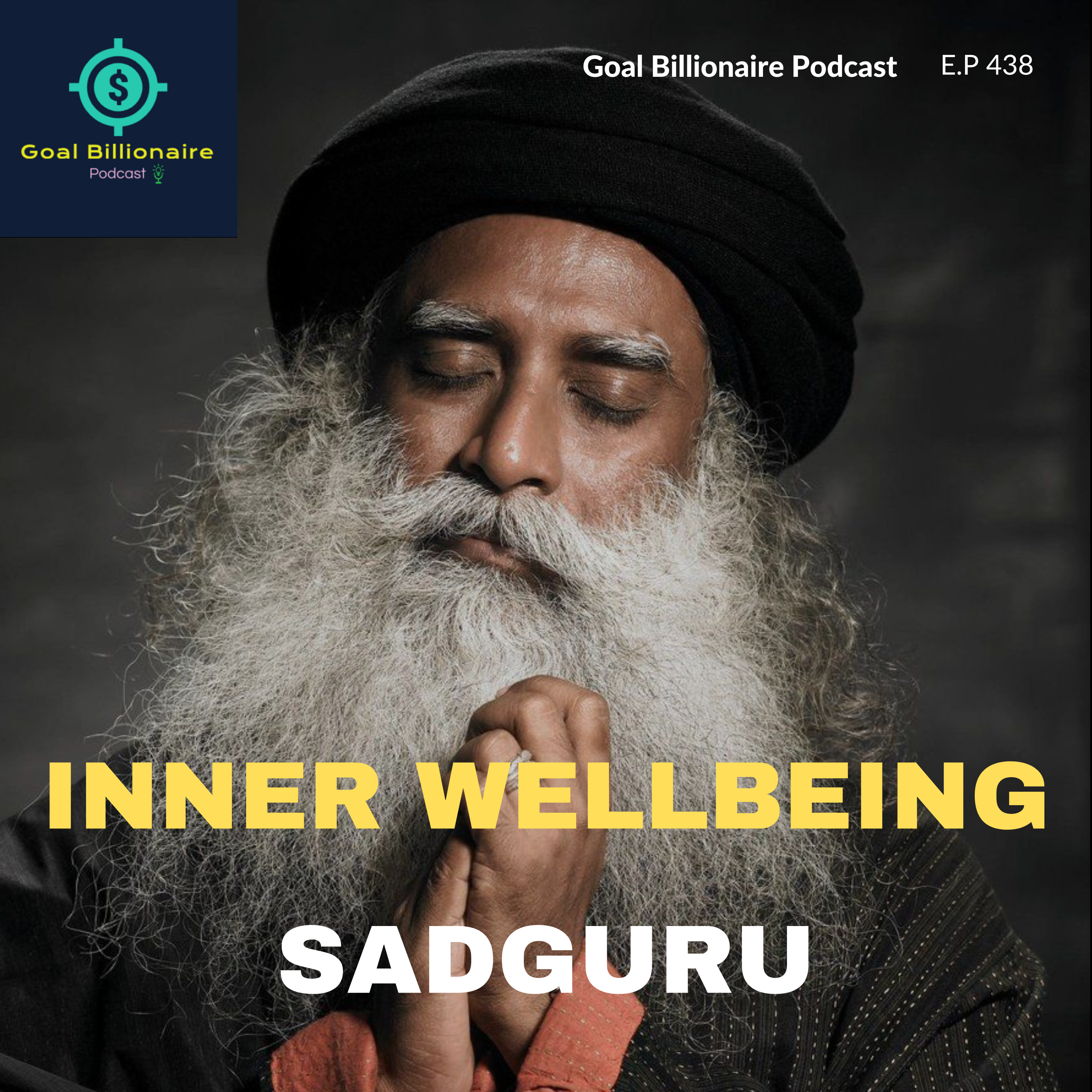 cover of episode Importance of Inner wellBeing 😇 Sadguru's Scientific Explanation | Only Speech you need | Goal Billionaire Podcast