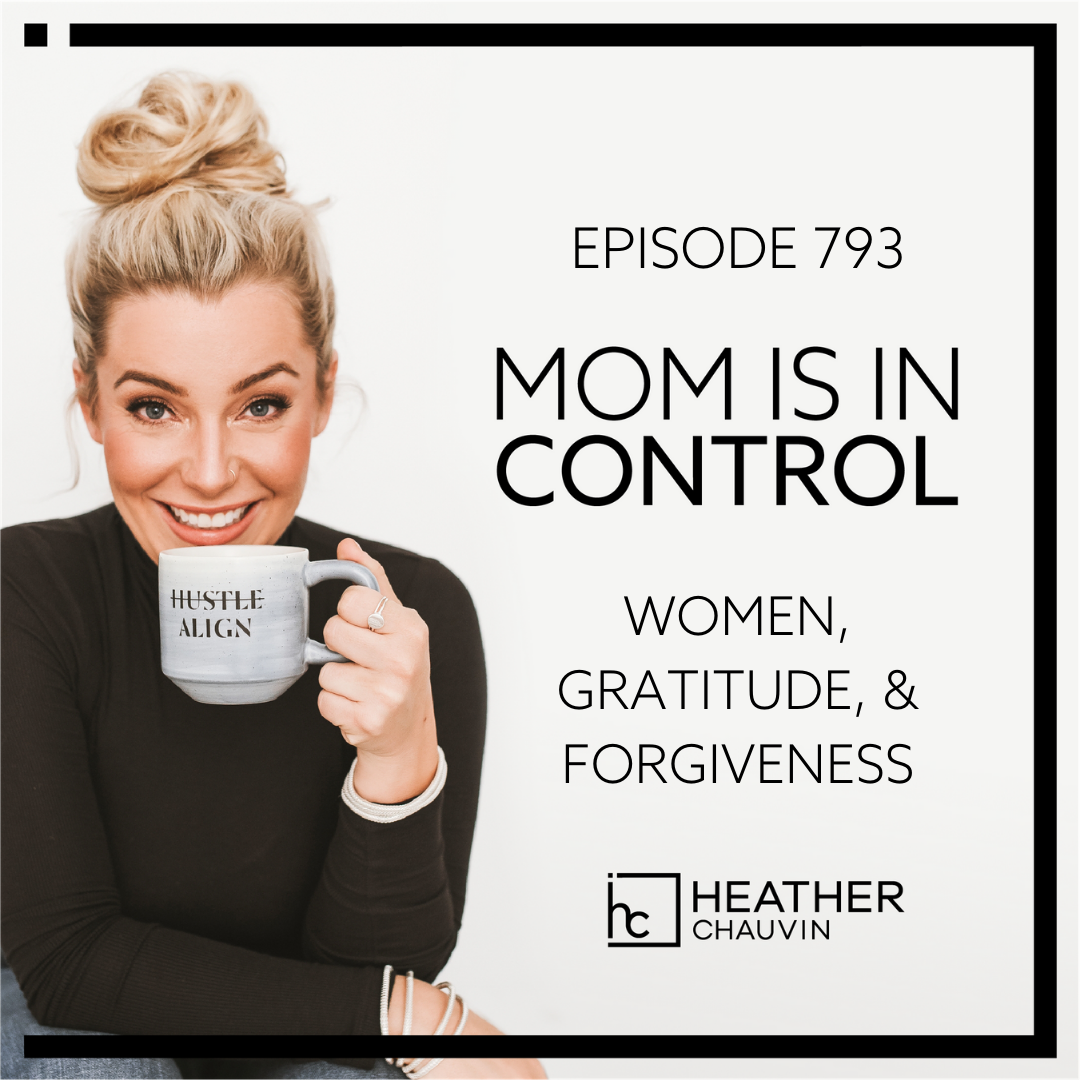 793: Women, Gratitude, & Forgiveness