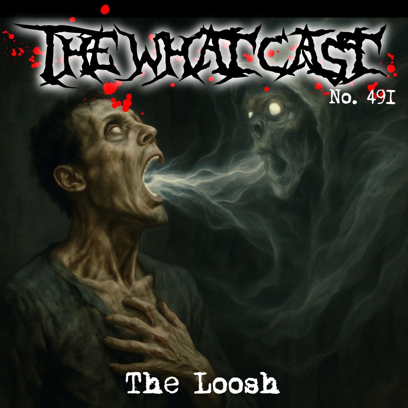 The What Cast #491 - The Loosh