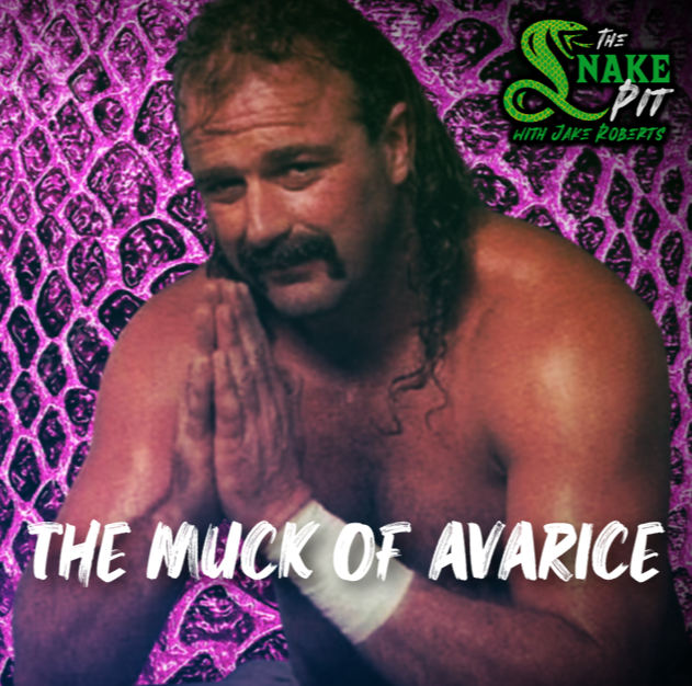 The Snake Pit Ep. 152: The Muck of Avarice The Snake Pit Ep. 152: The Muck of Avarice