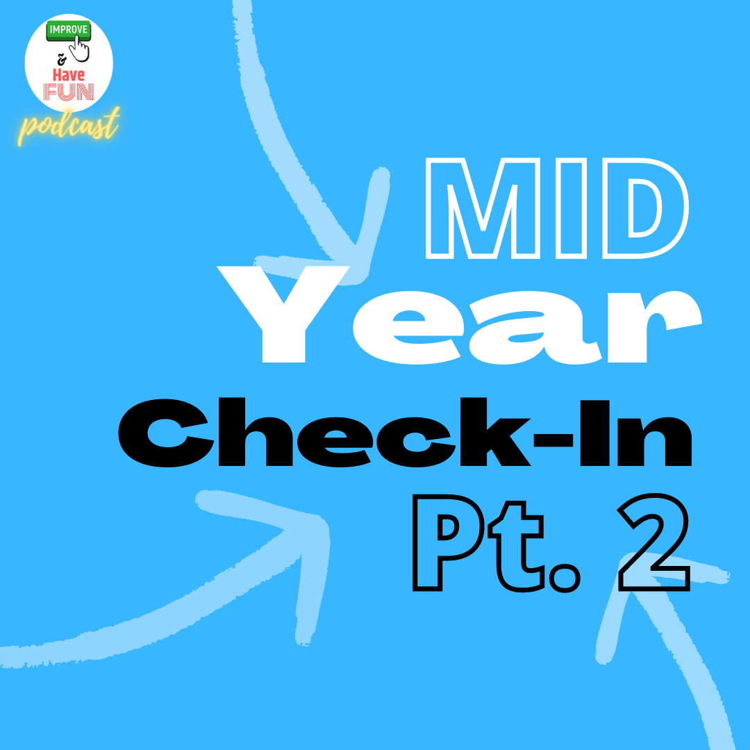Mid Year Check In pt 2