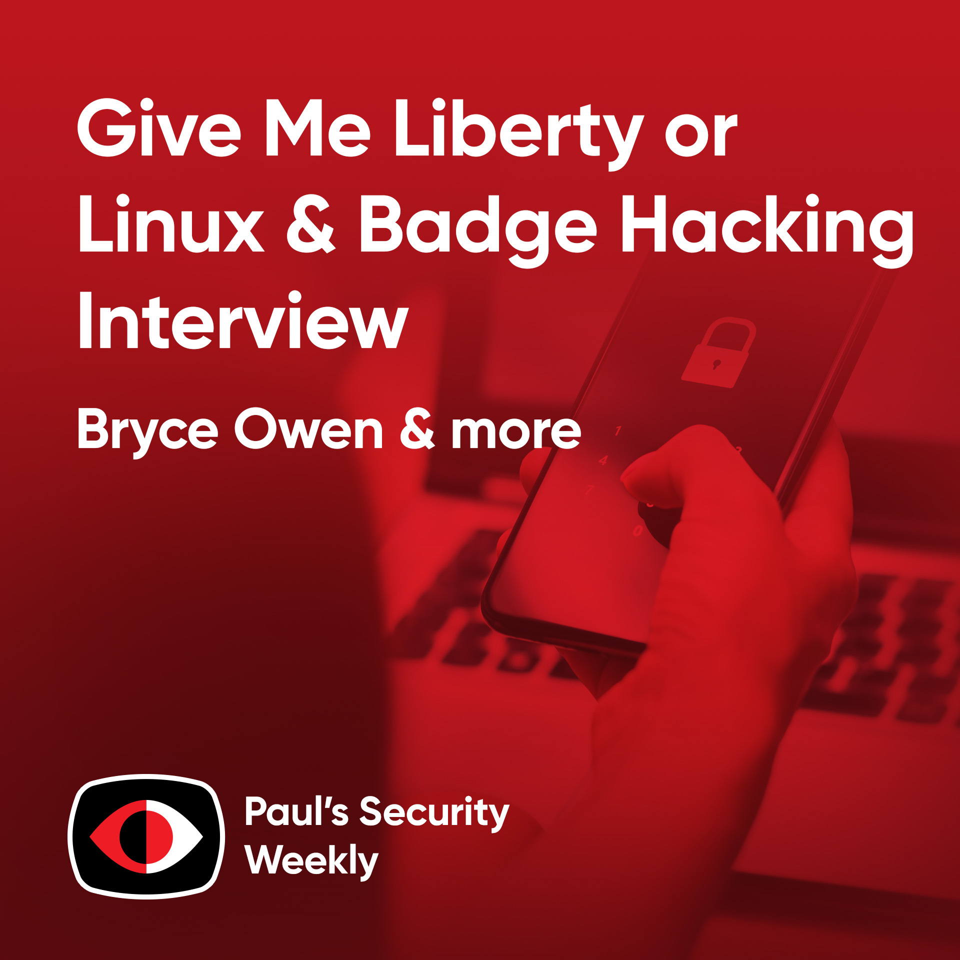Give Me Liberty or Linux, Badge Hacking Interview - Bryce Owen - PSW #901