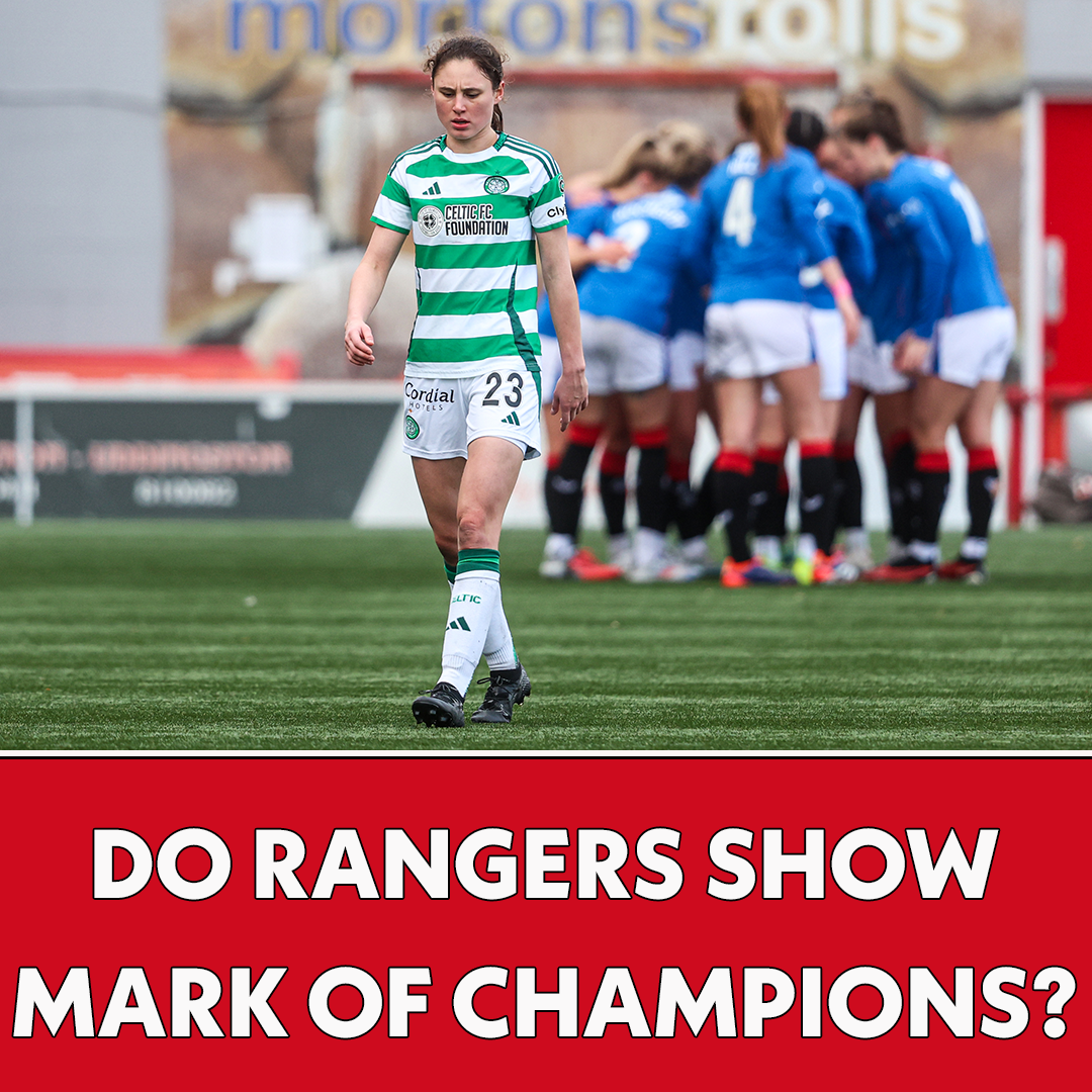 Celtic lack title fight, while Rangers show mark of Champions I The Women's Football Show