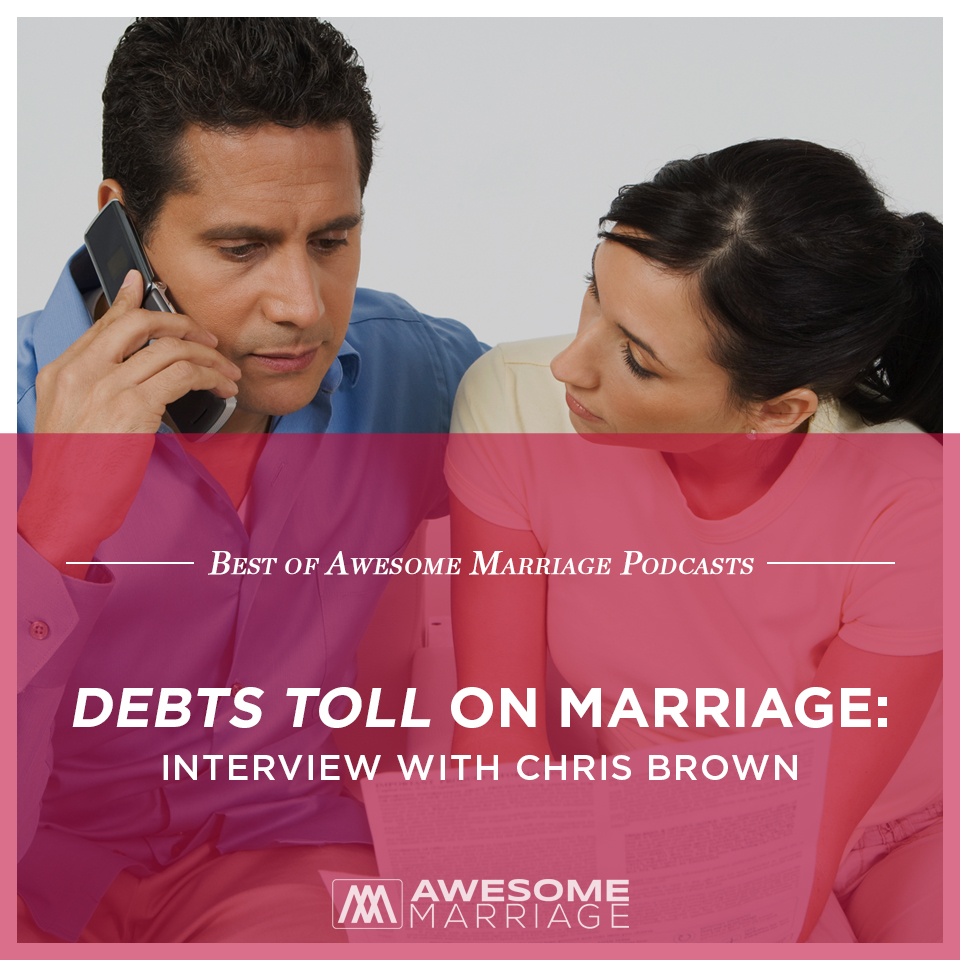 Best of Podcast: Debts Toll on Marriage: Interview with Chris Brown