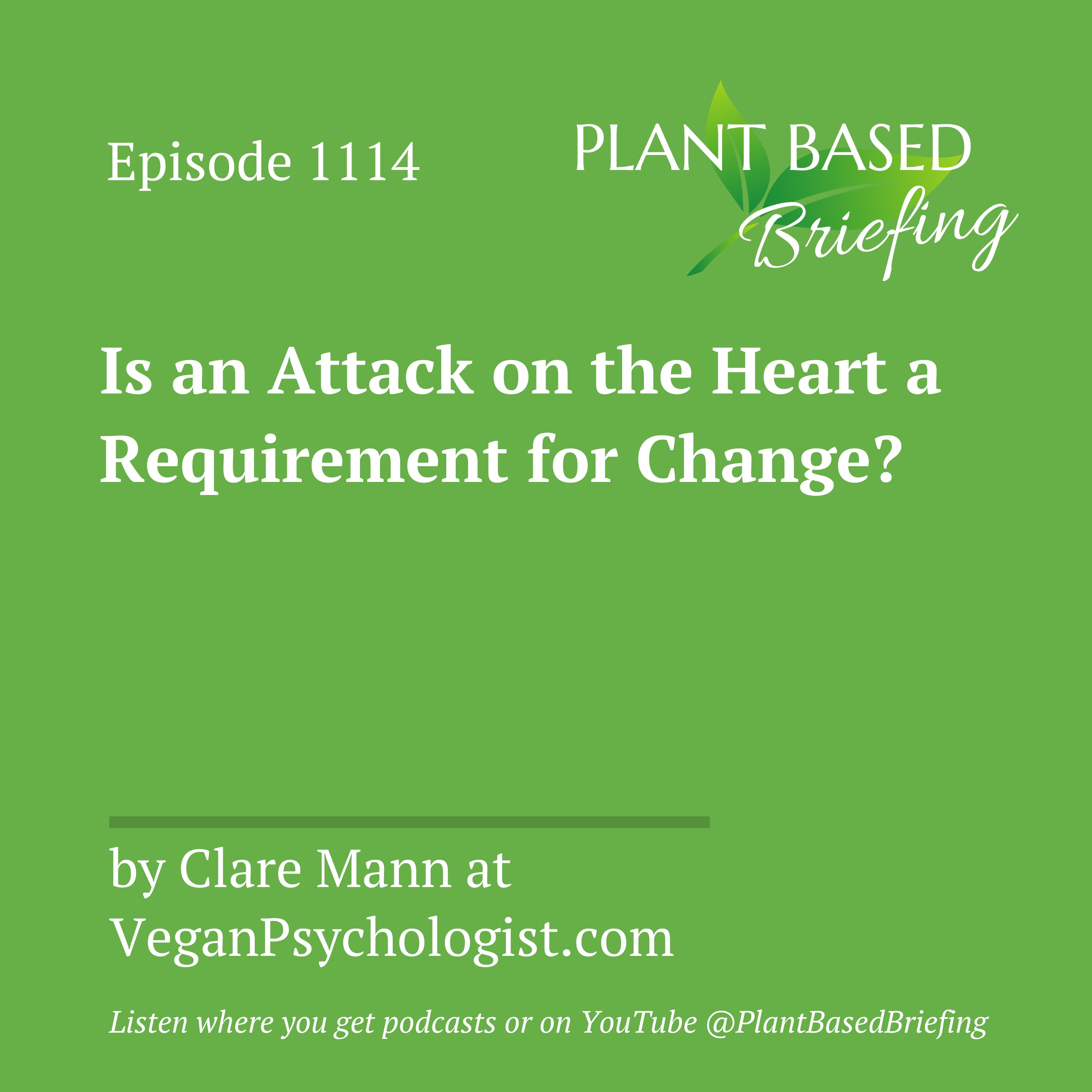 1114: Is an Attack on the Heart a Requirement for Change? by Clare Mann at Beyond Vystopia and VeganPsychologist.com