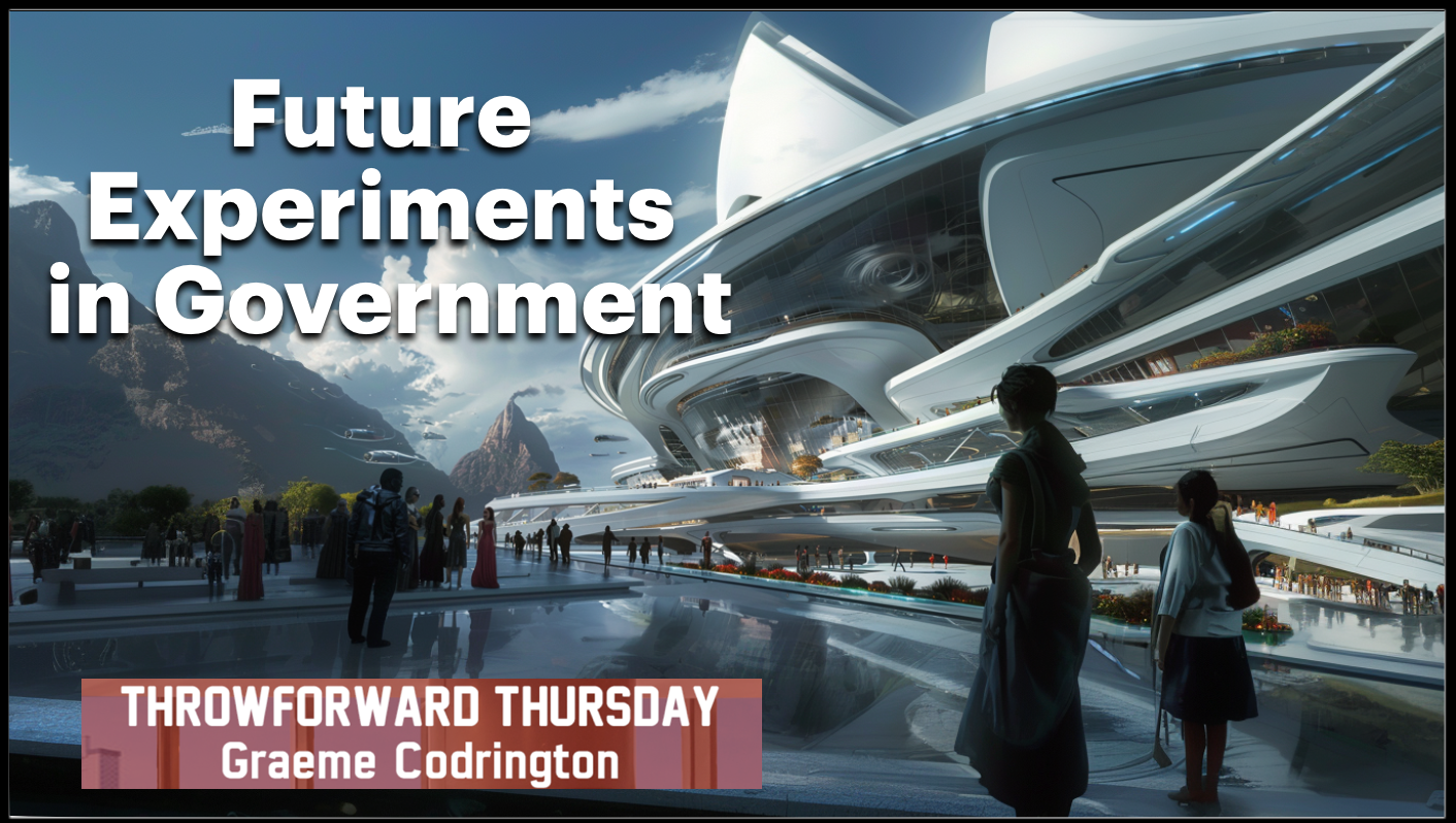 ThrowForward Thursday 144: Future Experiments in Government