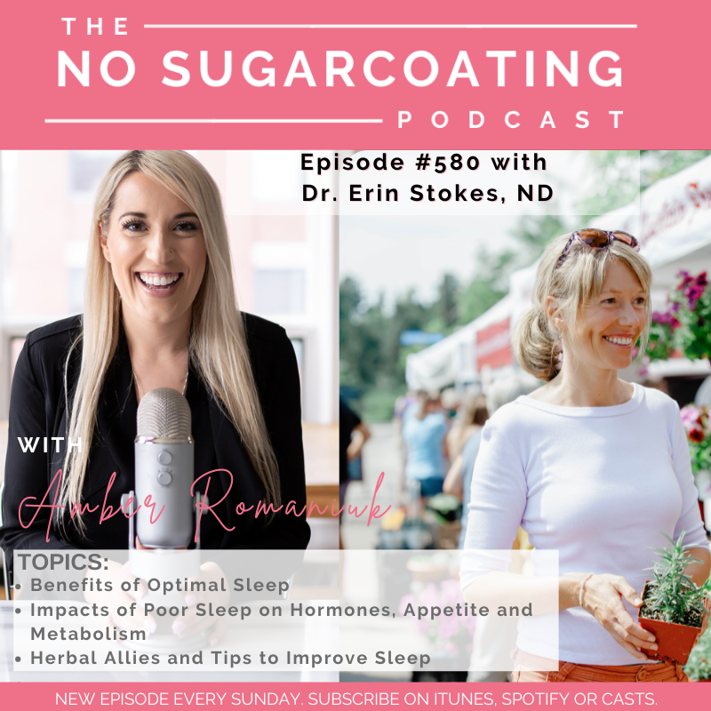 #580 Benefits of Optimal Sleep, Impacts of Poor Sleep on Hormones, Appetite and Metabolism & Herbal Allies and Tips to Improve Sleep with Dr. Erin Stokes ND