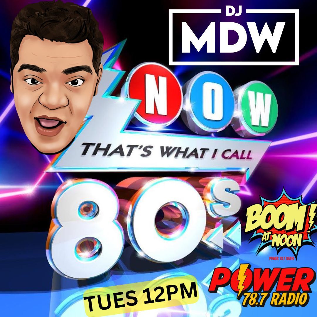 Boom at Noon - Back to the 80's Music with DJ MDW on Power 78.7 Radio