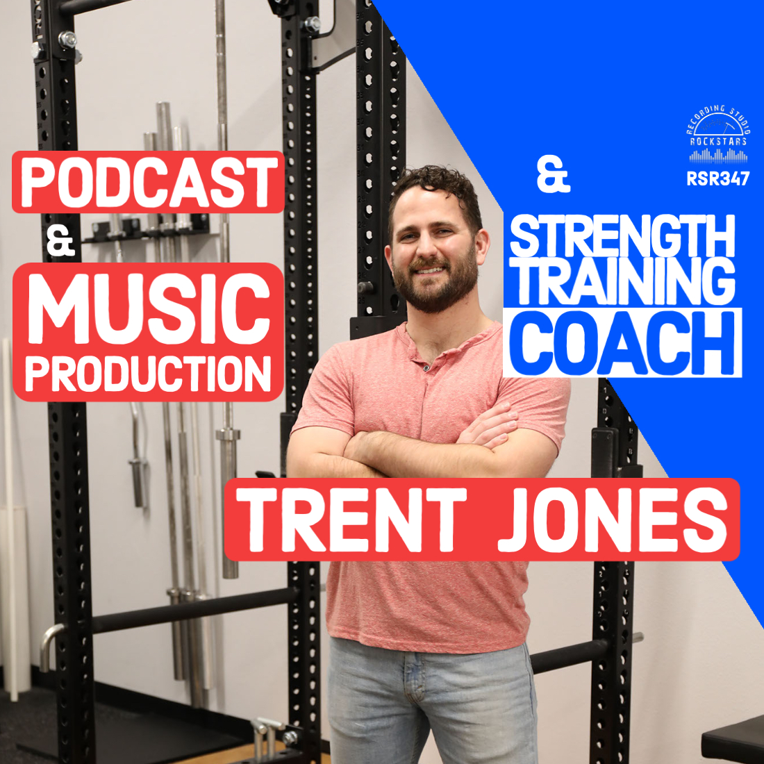 RSR347 - Trent Jones - Podcast & Music Production and Strength Training Coach
