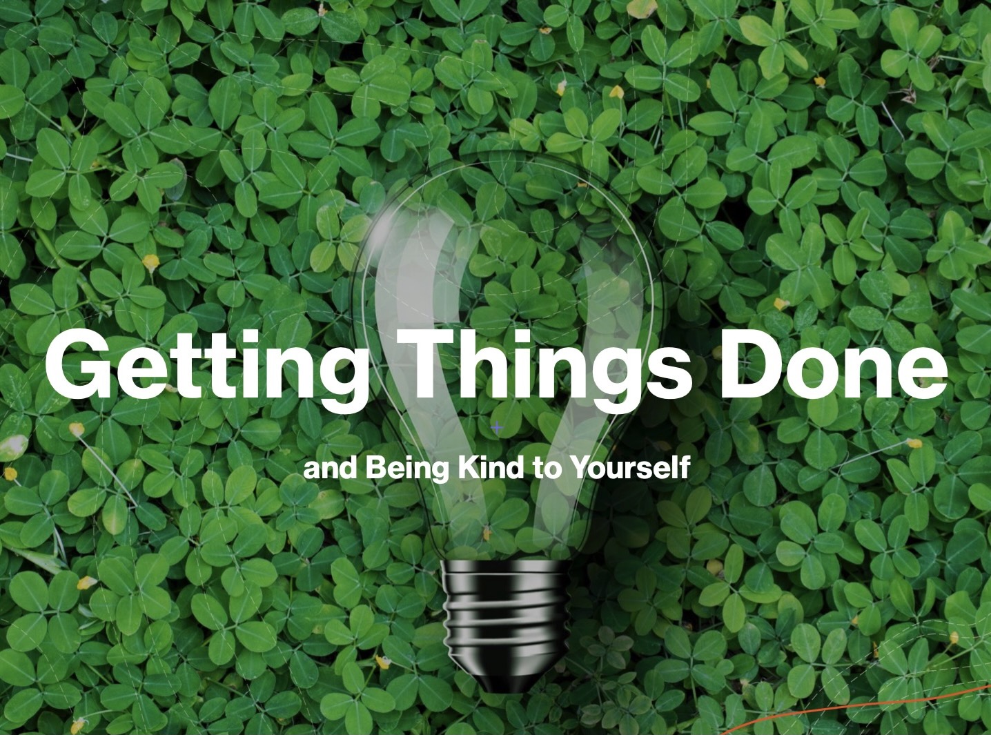 Getting Things Done and Being Kind to Yourself