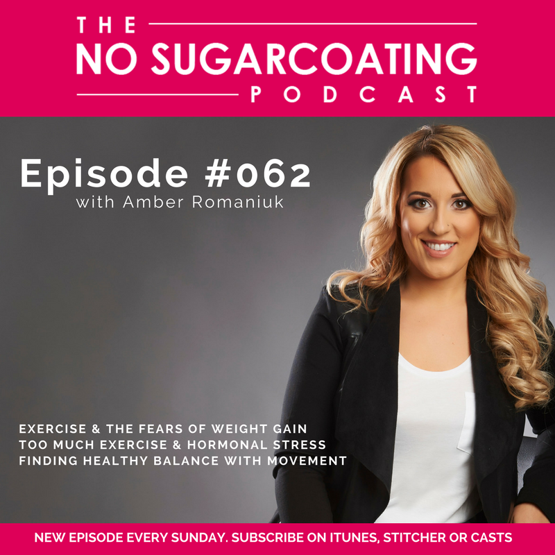 #062 Exercise & The Fears of Weight Gain, Too Much Exercise and Hormonal Stress & Finding Healthy Balance with Movement.