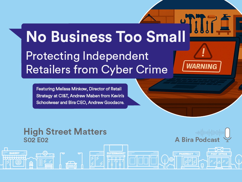 High Street Matters (S2E2) No Business Too Small - Protecting Independent Retailers from Cyber Crime High Street Matters (S2E2) No Business Too Small - Protecting Independent Retailers from Cyber Crime