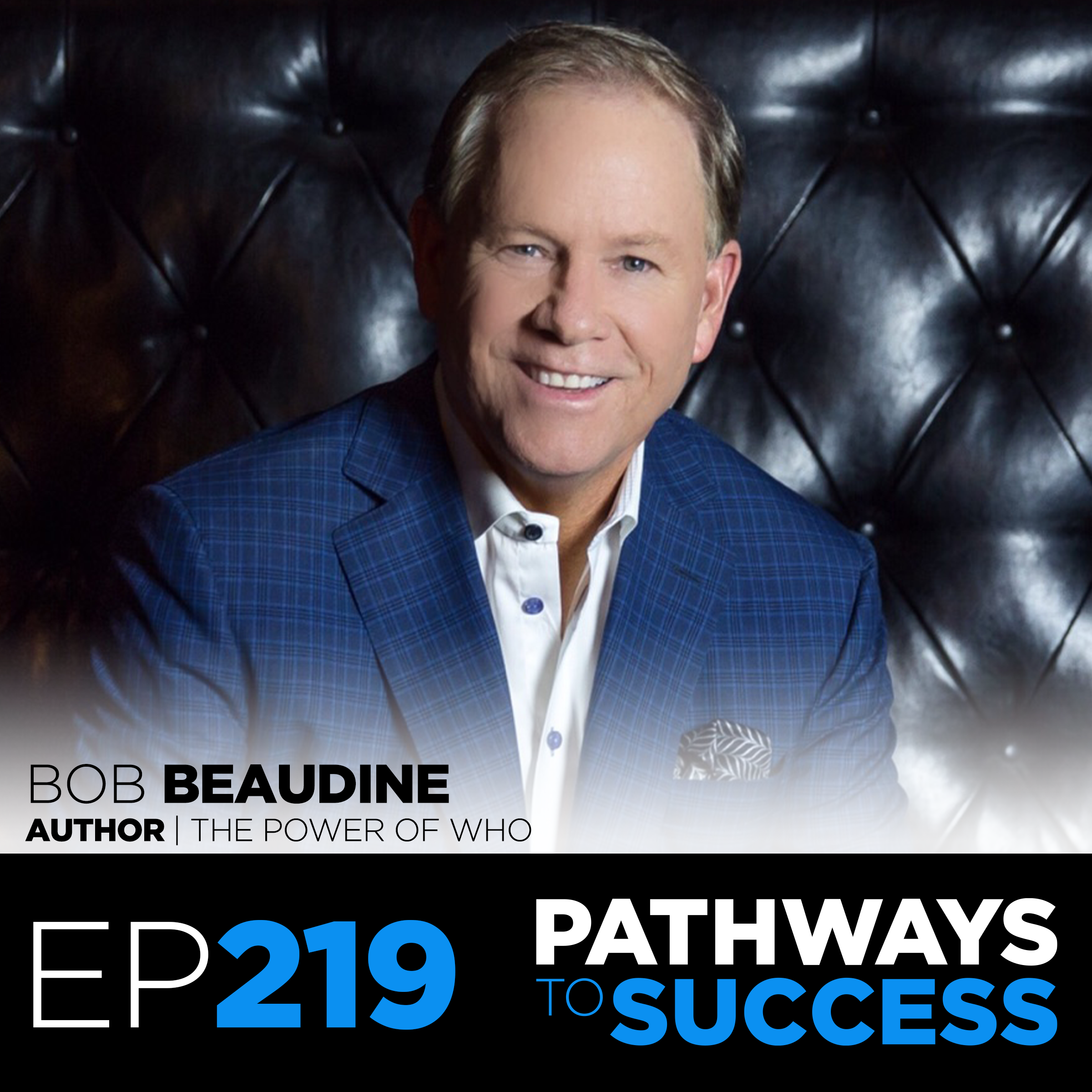 219: Bob Beaudine | Author of The Power of Who