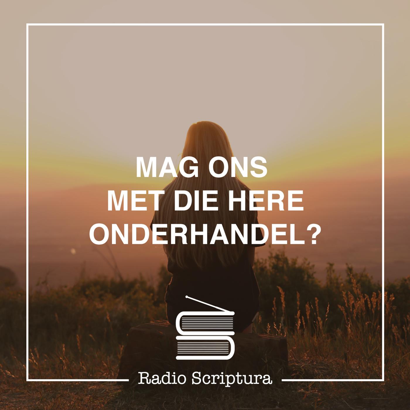 Mag ons met die Here onderhandel? Mag ons met die Here onderhandel?