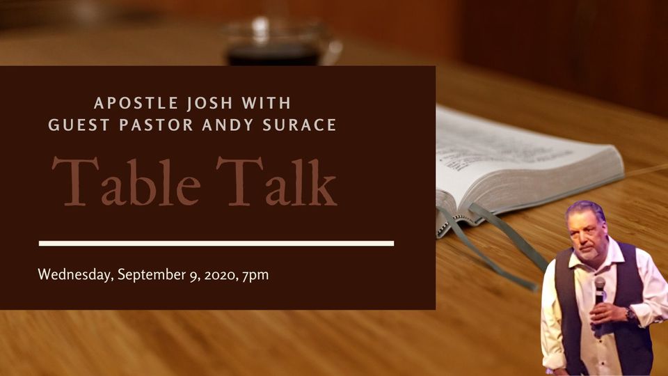 9/9/2020 Table Talk Apostle Joshua Kennedy with  Guest Pastor Andy Surace