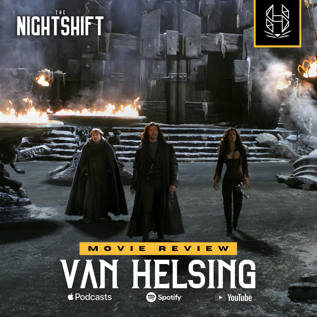 045. The Nightshift Explores Van Helsing: A Cult Classic Reborn