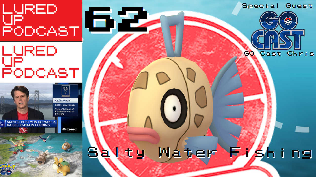 cover of episode LURED UP 62 - Salty Water Fishing - POKéMON GO PODCAST
