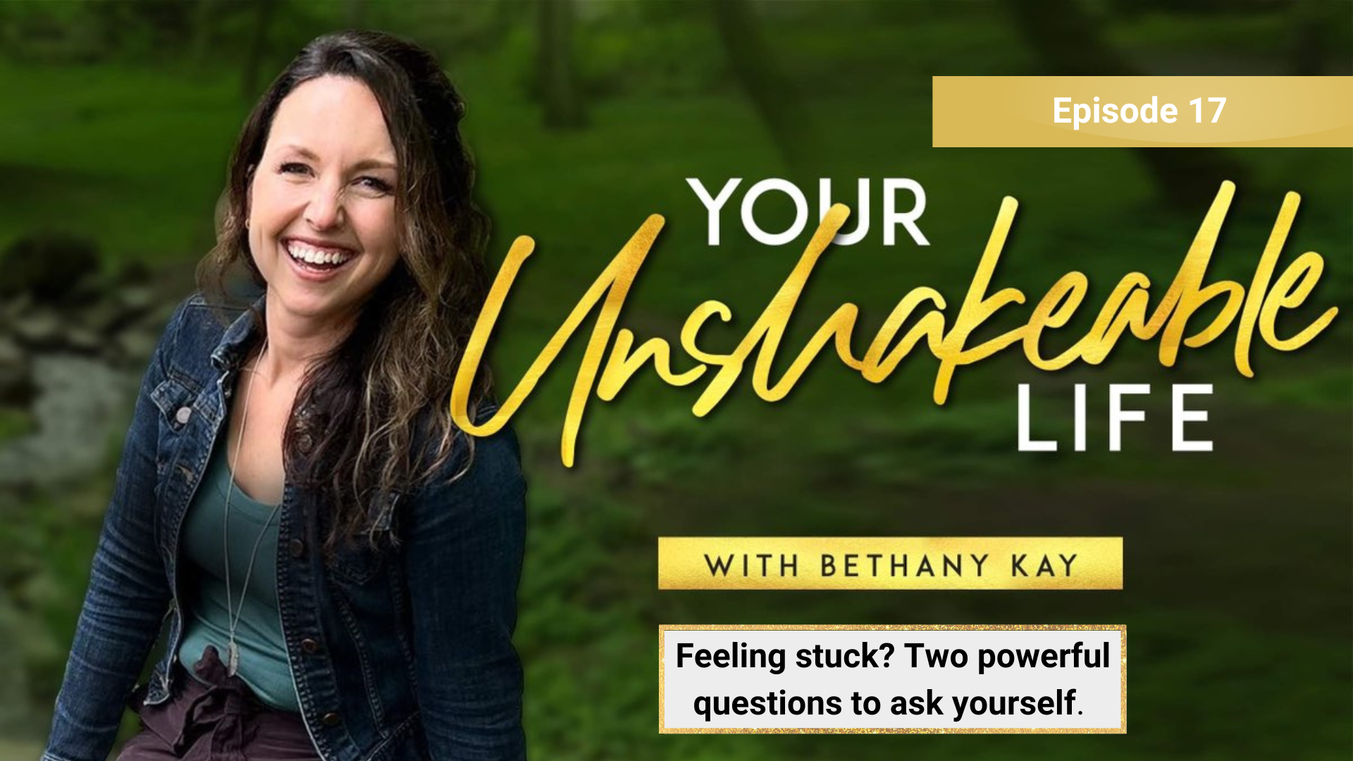 Your Unshakeable Life with Bethany Kay