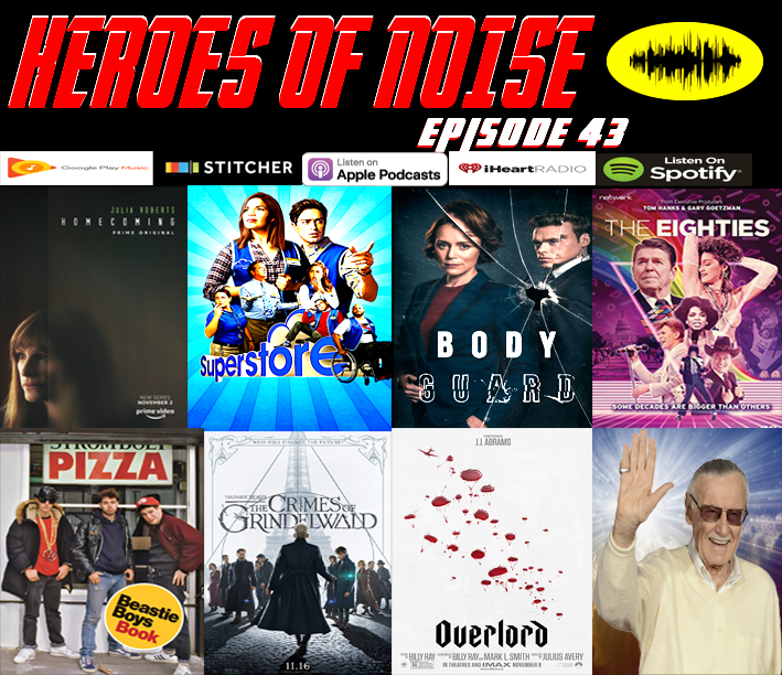 Episode 43 - Homecoming, Bodyguard, Superstore, The Eighties, Beastie Boys Book, Fantastic Beasts: The Crimes Of Grindelwald, and Overlord