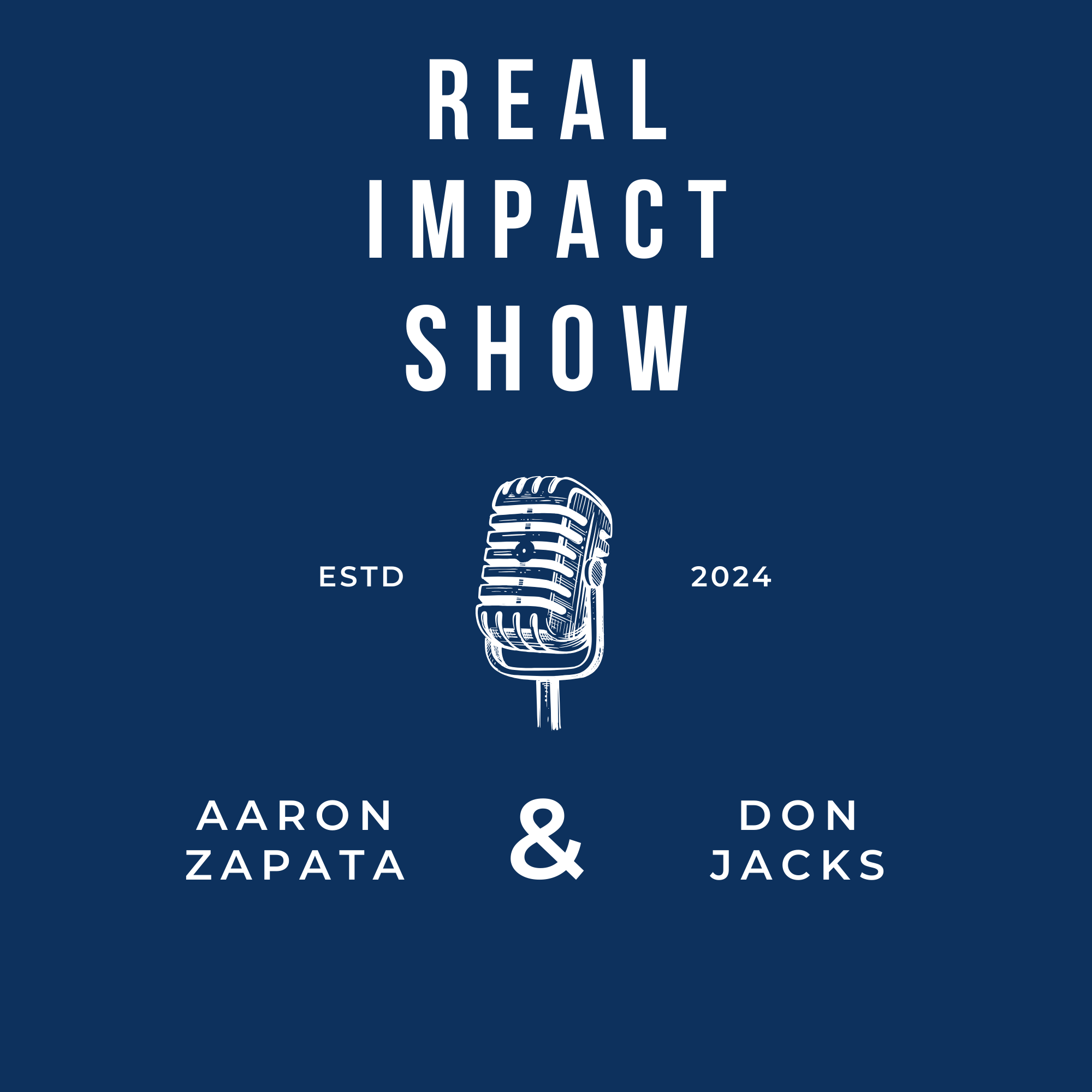 Real Impact Show with Aaron Zapata and Don Jacks