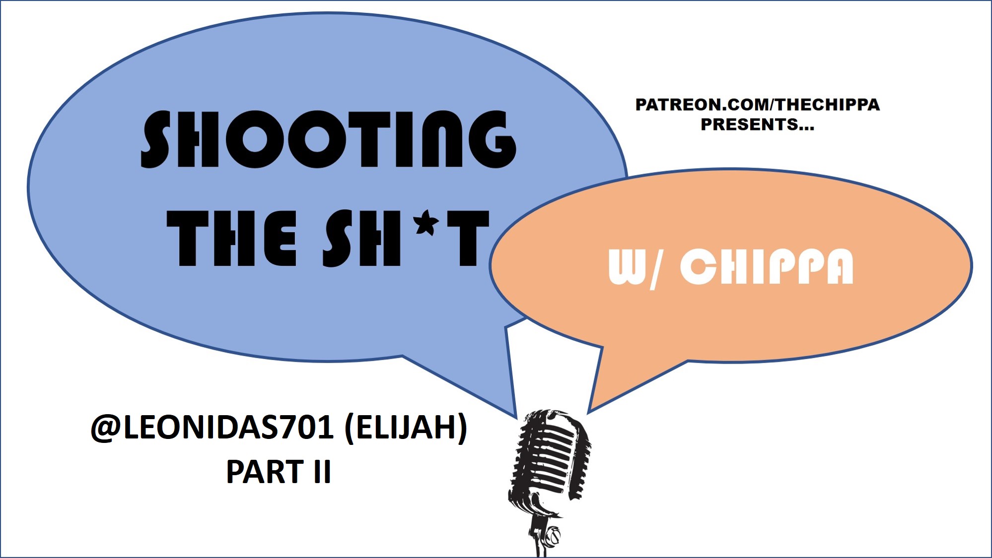 Shooting the Shit with Chippa - Episode #7 - Leonidas701 - Part II - 5/6/19